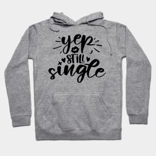 Yep Still Single Hoodie